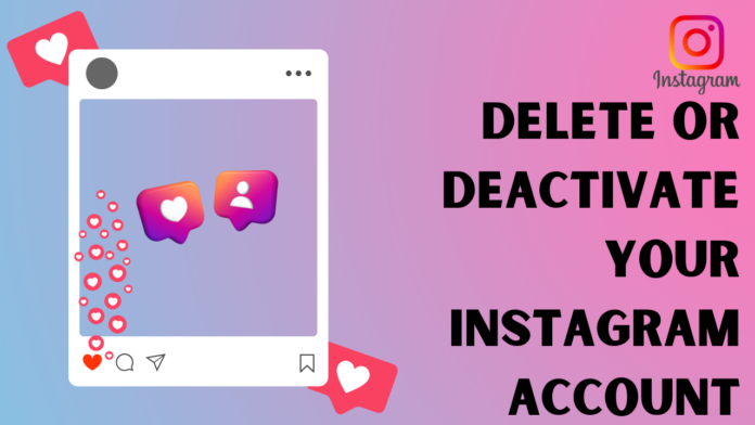 How to Deactivate or delete one's Instagram account?