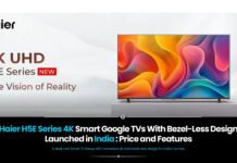 Haier H5E Series 4K Smart Google TVs With Bezel-Less Design Launched in India: Price and Features Haier H5E Series 4K Smart Google TV India